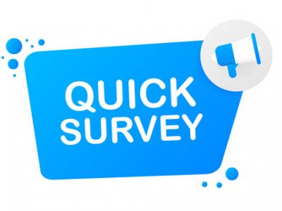 A bright blue, irregularly-shaped rectangle with the words "Quick Survey" in white. At the top right corner is a gray circle with with a blue and white megaphone illustration. At the top left and bottom right corners of the rectangle are blue bubble illustrations. 